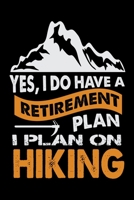 Yes, I Do Have a Retirement Plan I Plan on Hiking: Hiking Journal | Hike Log Book to Record and Rate Trails | Hiking Log Book 6" x 9" 100 pages Travel Size 1696486386 Book Cover