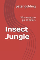 Insect Jungle: Who wants to go on safari. B0FFTDP4M6 Book Cover