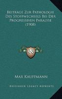 Beitrage Zur Pathologie Des Stoffwechsels Bei Der Progressiven Paralyse (1908) 1160321671 Book Cover