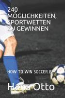 240 M�glichkeiten, Sportwetten Zu Gewinnen: How to Win Soccer Bet 109607317X Book Cover