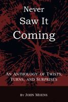 Never Saw It Coming: An Anthology of Twists, Turns, and Surprises 1734657979 Book Cover