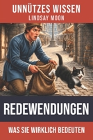 Unnützes Wissen Redewendungen: Eine spannende Entdeckungsreise hinter die Kulissen bekannter Redensarten (German Edition) B0GNRJPFFH Book Cover
