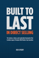 Built to Last in Direct Selling: The Systems, Culture, and Leadership Frameworks That Combine Legacy Principles With Modern-Day Exectution B0FHMZX6RR Book Cover