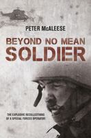 Beyond No Mean Soldier: The Explosive Recollections of a Former Special Forces Operator 1910294012 Book Cover