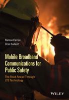 Mobile Broadband Communications for Public Safety: The Road Ahead Through Lte Technology 111883125X Book Cover