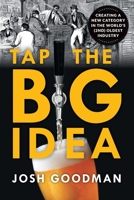 Tap the Big Idea: Creating a New Category in the World's (Second) Oldest Industry 1544536089 Book Cover