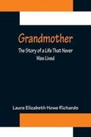 Grandmother: The Story of a Life That Never Was Lived 9356153795 Book Cover