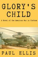Glory's Child: A Novel of the American War in Vietnam 1732553203 Book Cover
