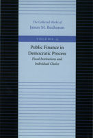 Public Finance in Democratic Process: Fiscal Institutions and Individual Choice 0865972206 Book Cover