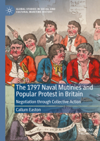 The 1797 Naval Mutinies and Popular Protest in Britain: Negotiation through Collective Action (Global Studies in Social and Cultural Maritime History) 3031988396 Book Cover