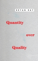 Quantity over Quality B08SB2GJSH Book Cover