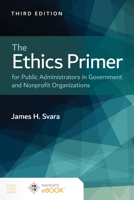 The Ethics Primer for Public Administrators in Government and Nonprofit Organizations 0763736260 Book Cover