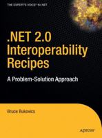 .NET 2.0 Interoperability Recipes: A Problem-Solution Approach 1590596692 Book Cover
