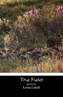 The Field: Poetry and Pilgrimage 1460913523 Book Cover