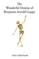 The Wonderful Demise of Benjamin Arnold Guppy 0955979617 Book Cover