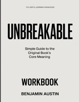 The Useful Learning Knowledge Unbreakable: Simple Guide to the Original Book’s Core Meaning B0GYBR4VZC Book Cover