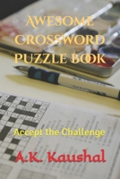 Awesome Crossword Puzzle Book: Accept the Challenge B0BL2XNR3Y Book Cover