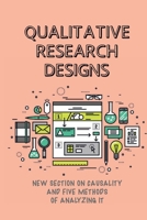 Qualitative Research Designs: New Section On Causality And Five Methods Of Analyzing It: Exploratory Research Design null Book Cover