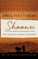 Shaanxi: The Cradle of Chinese Civilisation 1803290099 Book Cover