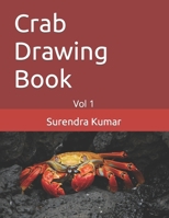 Crab Drawing Book: Vol 1 B09TJ6KFWD Book Cover