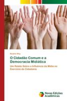 O Cidadão Comum e a Democracia Midiática 6139608414 Book Cover