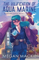 The Vilification of Aqua Marine (Working Masks) B0CTJ4QMQS Book Cover