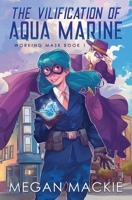 The Vilification of Aqua Marine (Working Masks) B0CLVQZZG3 Book Cover