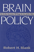 Brain Policy: How the New Neuroscience Will Change Our Lives and Our Politics 0878407138 Book Cover