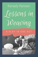 Lessons in Weaving: A Play in One Act B0896Q1Q22 Book Cover