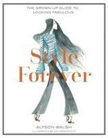 Style Forever: How to Look Fabulous Every Age 1784880000 Book Cover