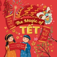 The Magic of T?t: A Vietnamese Lunar New Year Bilingual Children's Book (Learn Vietnamese 4 B0DSGNHH7H Book Cover