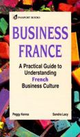 Business France: A Practical Guide to Understanding French Business Culture (Business) 0844235547 Book Cover