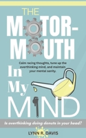 THE MOTORMOUTH IN MY MIND: Calm Racing Thoughts, Tune-up the Overthinking Mind, & Maintain Mental Sanity (Humorous Faith) B0FPXMBYHS Book Cover