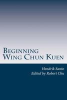 Beginning Wing Chun Kuen 0692799826 Book Cover