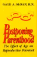 Postponing Parenthood: THE EFFECT OF AGE ON REPRODUCTIVE POTENTIAL 0306444666 Book Cover