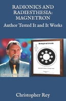 RADIONICS AND RADIESTHESIA: MAGNETRON: Author Tested It and It Works B0FKBYM9NW Book Cover