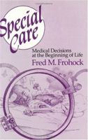 Special Care: Medical Decisions at the Beginning of Life 0226265811 Book Cover