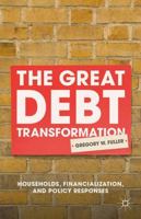 The Great Debt Transformation: Households, Financialization, and Policy Responses 113754872X Book Cover