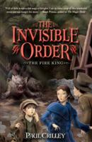 The Invisible Order, Book Two: The Fire King 1606840320 Book Cover