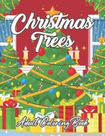 Christmas Trees Adult Coloring Book: A Gift of Xmas B08L1Q3RH8 Book Cover