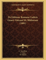 De Editione Romana Codicis Graeci Vaticani SS. Bibliorum (1881) 1160387761 Book Cover