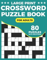 Crossword Puzzle Book For Adults: Large Print Crossword Book For Adults & Seniors With Supplying 80 Puzzles And Solutions B08WVCCS2H Book Cover