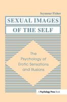 Sexual Images of the Self: the Psychology of Erotic Sensations and Illusions 1138981737 Book Cover