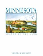 Minnesota Shaped by the Land 1892724472 Book Cover