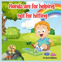 Hands are for helping not for hitting: Stop toddlers from hitting book B0C9SP2YLH Book Cover