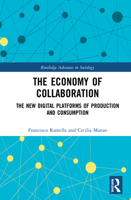 The Economy of Collaboration: The New Digital Platforms of Production and Consumption 0367404028 Book Cover