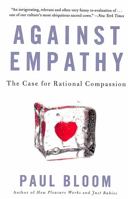 Against Empathy: The Case for Rational Compassion 0062339346 Book Cover