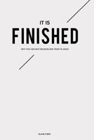It is Finished: Why you can quit religion and trust in Jesus 0615991890 Book Cover