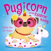 The Magic Pet Shop: Pugicorn and the Rainbow Holiday 1444971255 Book Cover