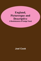 England, Picturesque and Descriptive; Reminiscences of Foreign Travel 1502812754 Book Cover